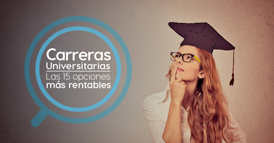 Carreras Universitarias: Las 15 Opciones Más Rentables